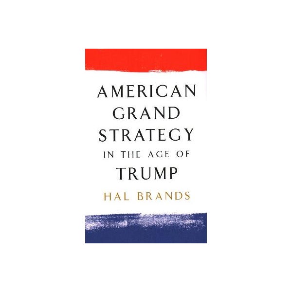 American Grand Strategy in the Age of Trump -