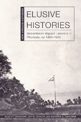 Elusive Histories by Allen F. Isaacman, Joy M. Chadya, Barbara S ...