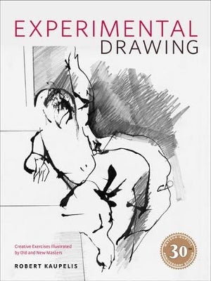 Experimental Drawing, 30th Anniversary Edition by R Kaupelis