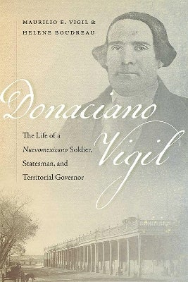 Donaciano Vigil by Maurilio E. Vigil, Helene Boudreau | Paper Plus