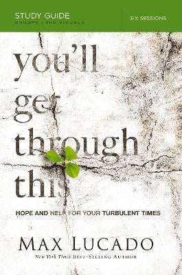 You'll Get Through This Bible Study Guide by Max Lucado