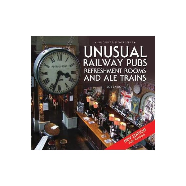 Unusual Railway Pubs, Refreshment Rooms and Ale Trains -