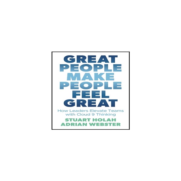 Great People Make People Feel Great: With Cloud Ni ne Thinking -