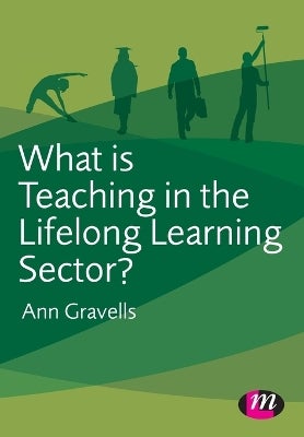 What is Teaching in the Lifelong Learning Sector? by Ann Gravells | Paper Plus