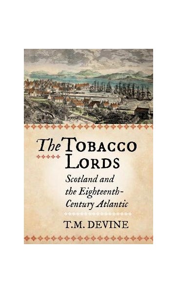 tobacco lords The Rise and Fall of the Glasgow Tobacco Lords Study Merchants Glasgow