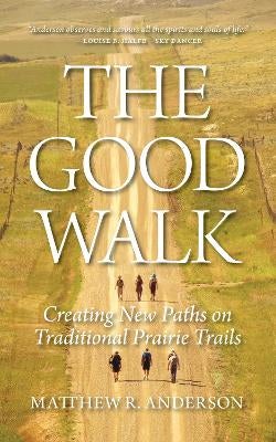 The Good Walk by Matthew R Anderson | Paper Plus