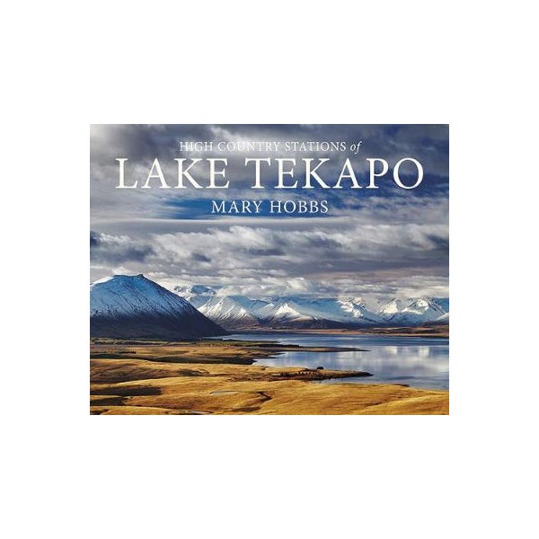 The High Country Stations of Lake Tekapo -