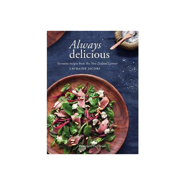Always Delicious: Favourite recipes from the New Zealand Listener -