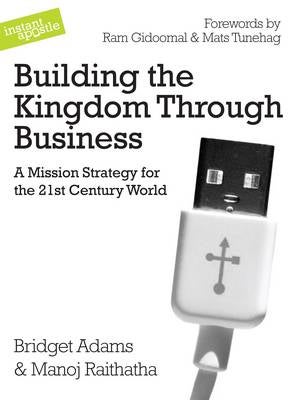 Building the Kingdom Through Business by Bridget Adams, Manoj Raithatha ...