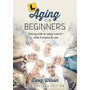 Aging for Beginners -