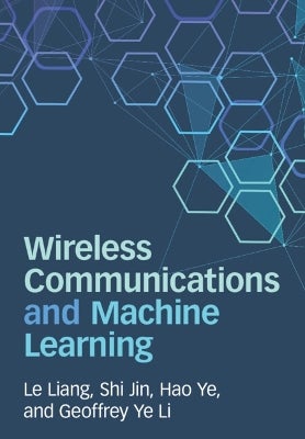 Wireless Communications and Machine Learning by Le Liang, Shi Jin, Hao ...