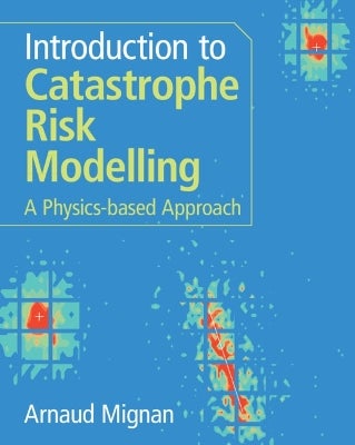 Introduction to Catastrophe Risk Modelling by Arnaud Mignan | Paper Plus