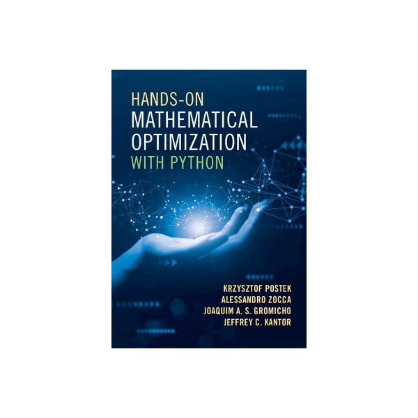 Hands-On Mathematical Optimization with Python by Krzysztof Postek ...