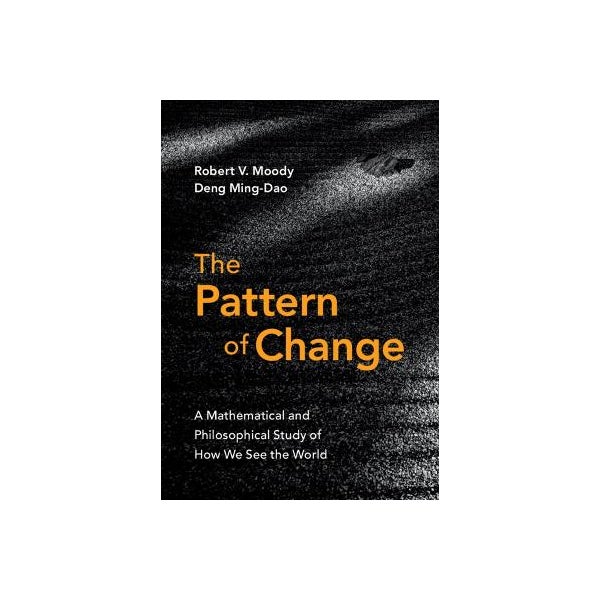 Pattern And Change The Pattern of Change by Robert V. Moody, Ming-Dao Deng | Paper Plus