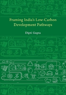 Framing India's Low Carbon Development Pathways by Dipti Gupta | Paper Plus