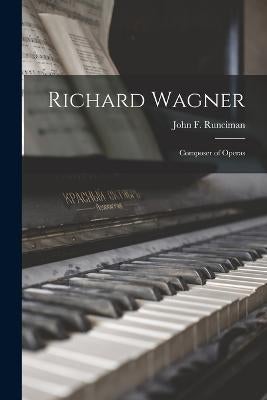 Richard Wagner by John F Runciman | Paper Plus