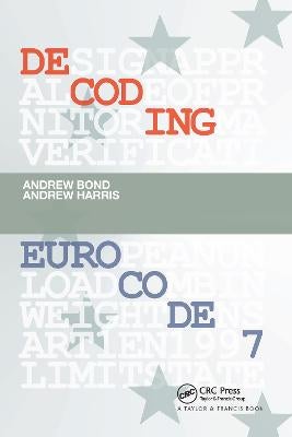 Decoding Eurocode 7 by Andrew Bond, Andrew Harris | Paper Plus