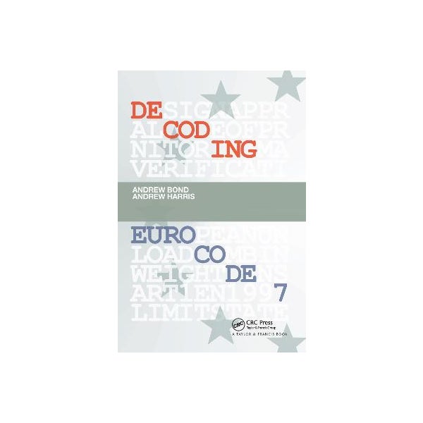 Decoding Eurocode 7 Decoding Eurocode 7 by Andrew Bond, Andrew Harris | Paper Plus