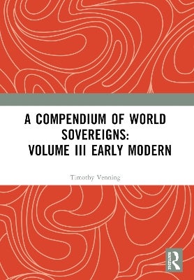 A Compendium of World Sovereigns: Volume III Early Modern by | Paper Plus