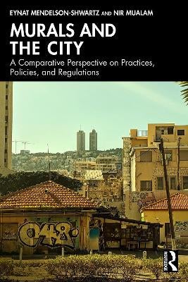 Murals and the City by Eynat Mendelson-Shwartz, Nir Mualam | Paper Plus