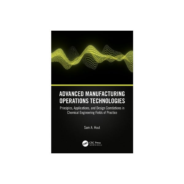 Advanced Operations Technology Advanced Manufacturing Operations Technologies by Sam A. Hout | Paper Plus