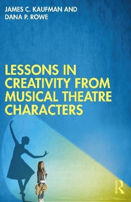 Lessons in Creativity from Musical Theatre Characters by James C ...