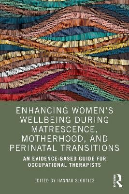 Enhancing Women’s Wellbeing During Matrescence, Motherhood, and ...