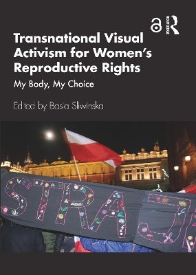 Transnational Visual Activism for Women’s Reproductive Rights by ...