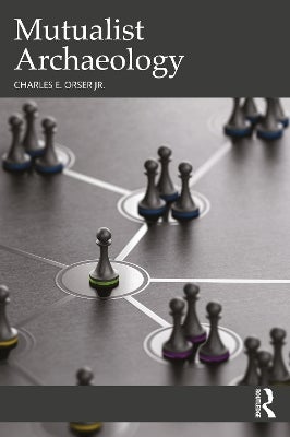 Mutualist Archaeology by Charles E. Orser Jr. | Paper Plus
