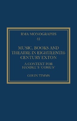 Music, Books and Theatre in Eighteenth-Century Exton by Colin Timms ...