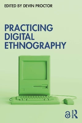 Practicing Digital Ethnography by Devin Proctor | Paper Plus