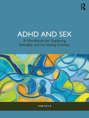 ADHD and Sex by Lyne Piché | Paper Plus