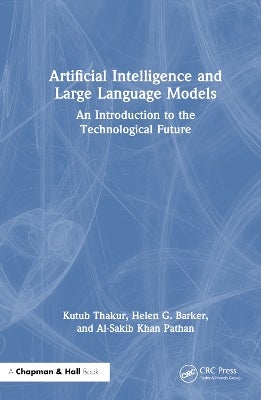 Artificial Intelligence and Large Language Models by Kutub Thakur ...