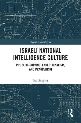 Israeli National Intelligence Culture by Itai Shapira | Paper Plus