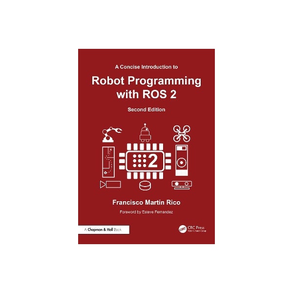 A Concise Introduction to Robot Programming with ROS 2 by Francisco ...