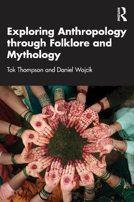 Exploring Anthropology through Folklore and Mythology by Tok Thompson ...