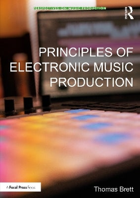 Principles of Electronic Music Production by Thomas Brett | Paper Plus