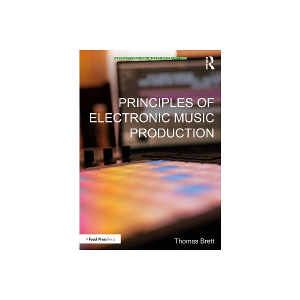 Principles of Electronic Music Production by Thomas Brett | Paper Plus