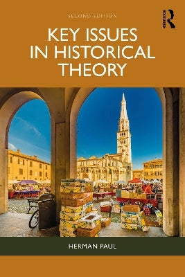 Key Issues in Historical Theory by Herman Paul | Paper Plus