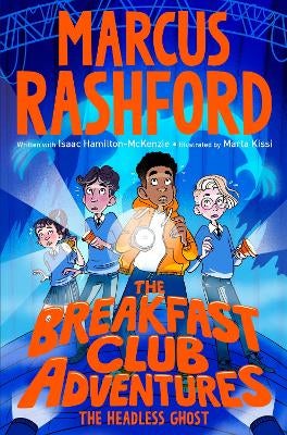 The Breakfast Club Adventures: The Headless Ghost by Marcus Rashford ...