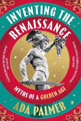 Inventing the Renaissance by Ada Palmer | Paper Plus