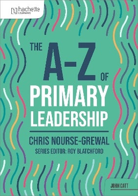 The A-Z of Primary Leadership by Chris Nourse-Grewal | Paper Plus