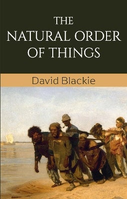 The Natural Order of Things by David Blackie | Paper Plus