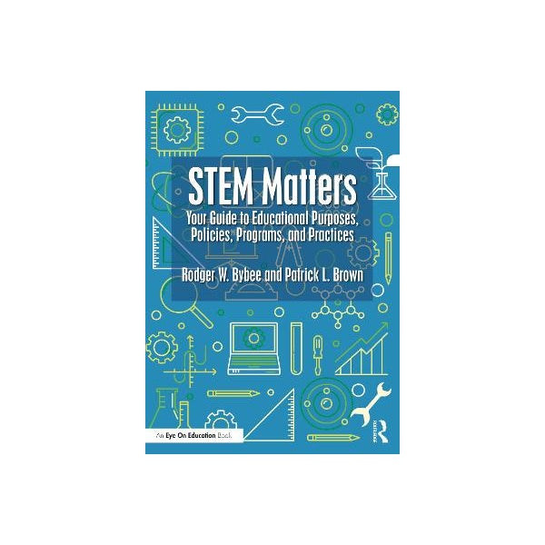 Patrick Bybee STEM Matters by Rodger W. Bybee, Patrick L. Brown | Paper Plus