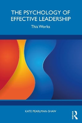 The Psychology of Effective Leadership by Kate Pearlman-Shaw | Paper Plus