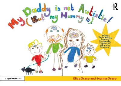 my-daddy-is-not-autistic-but-my-mummy-is-by-elias-grace-joanna-grace