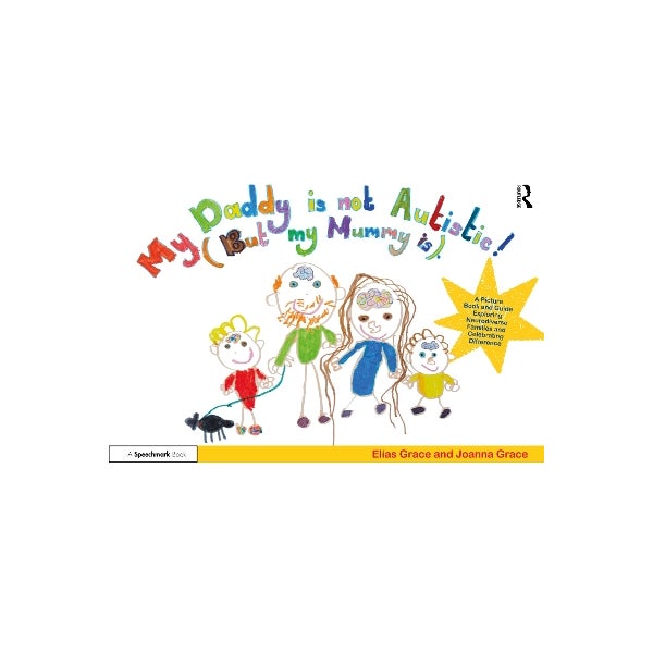 My Daddy Is Not Autistic But My Mummy Is By Elias Grace Joanna Grace my-daddy-is-not-autistic-but-my-mummy-is-by-elias-grace-joanna-grace