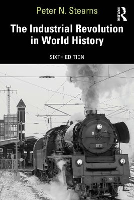 The Industrial Revolution in World History by Peter N. Stearns | Paper Plus