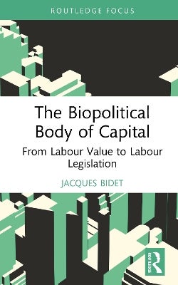 The Biopolitical Body of Capital by Jacques Bidet | Paper Plus