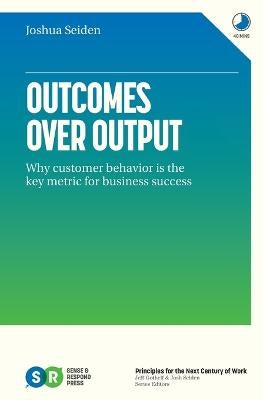 Outcomes Over Output by Joshua Seiden | Paper Plus